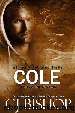 Cole: The Demons: Book 2 (a phoenix club serial thriller) (Cole: A Phoenix Club Serial Thriller) by CJ Bishop