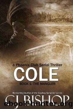 Cole: The Mangler: Book 1 (a Phoenix Club serial thriller) (Cole: A Phoenix Club Serial Thriller) by CJ Bishop