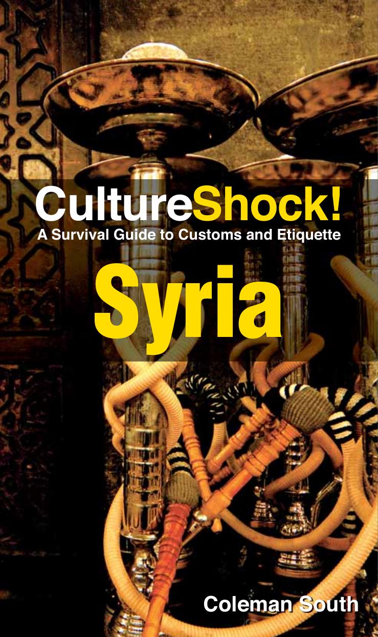 Coleman South - CultureShock! Syria: A Survival Guide to Customs and Etiquette by Unknow