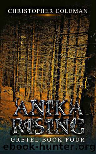 Coleman, Christopher - The Gretel Series 04 - Anika Rising by Coleman Christopher