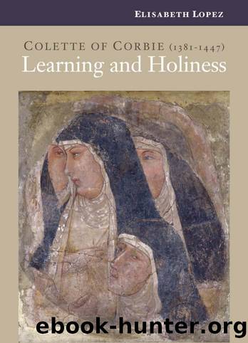 Colette of Corbie : Learning and Holiness by Elisabeth Lopez; Joanna Waller