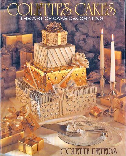 Colette's cakes. The art of cake decorating Colette Peters by Unknown