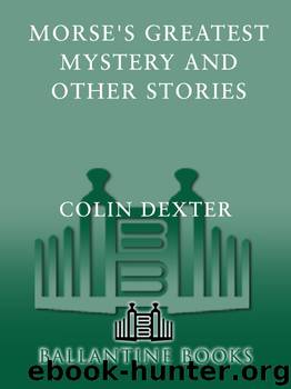 Colin Dexter by Morse's Greatest Mystery;Other Stories