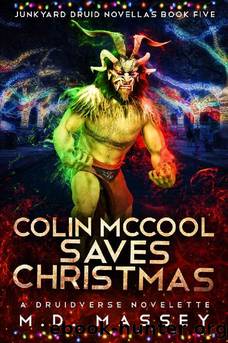 Colin McCool Saves Christmas: A Druidverse Urban Fantasy Novelette (Junkyard Druid Novellas Book 5) by M.D. Massey