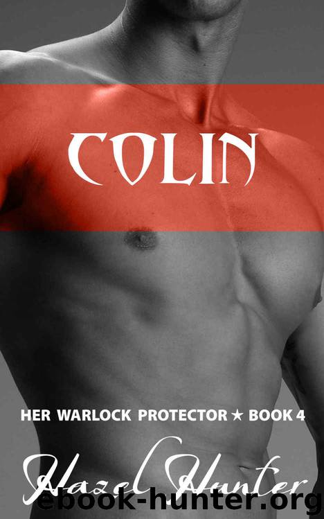 Colin: Her Warlock Protector Book 4 by Hazel Hunter
