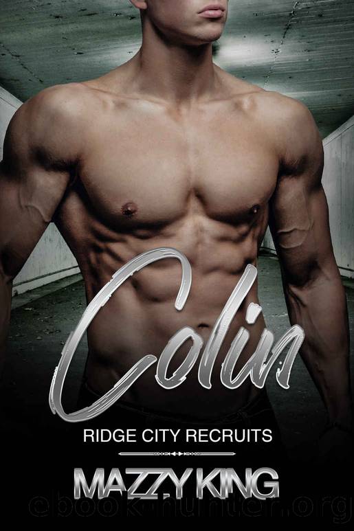 Colin: Steamy Alpha Bad Boy Cop Romance (Ridge City Recruits Book 2) by Mazzy King
