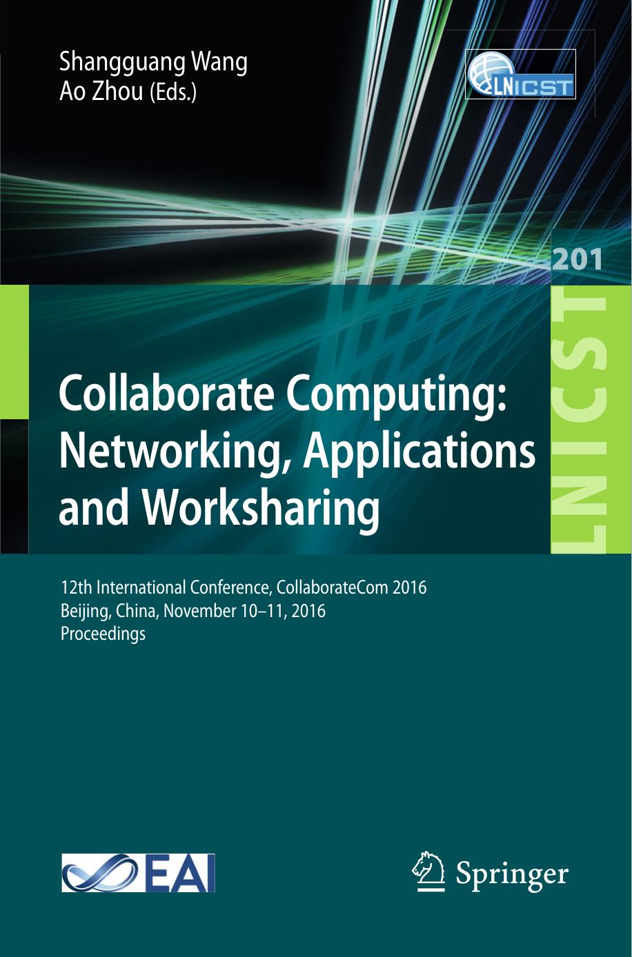 Collaborate Computing: Networking, Applications and Worksharing: 12th International Conference, CollaborateCom 2016, Beijing, China, November 10â11, 2016, Proceedings by Shangguang Wang Ao Zhou (eds.)