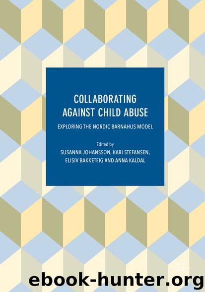 Collaborating Against Child Abuse by Susanna Johansson Kari Stefansen Elisiv Bakketeig & Anna Kaldal