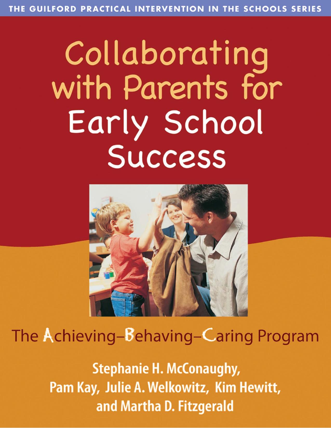 Collaborating with Parents for Early School Success : The Achieving-Behaving-Caring Program by Stephanie H. McConaughy; Pam Kay; Julie A. Welkowitz; Kim Hewitt; Martha D. Fitzgerald