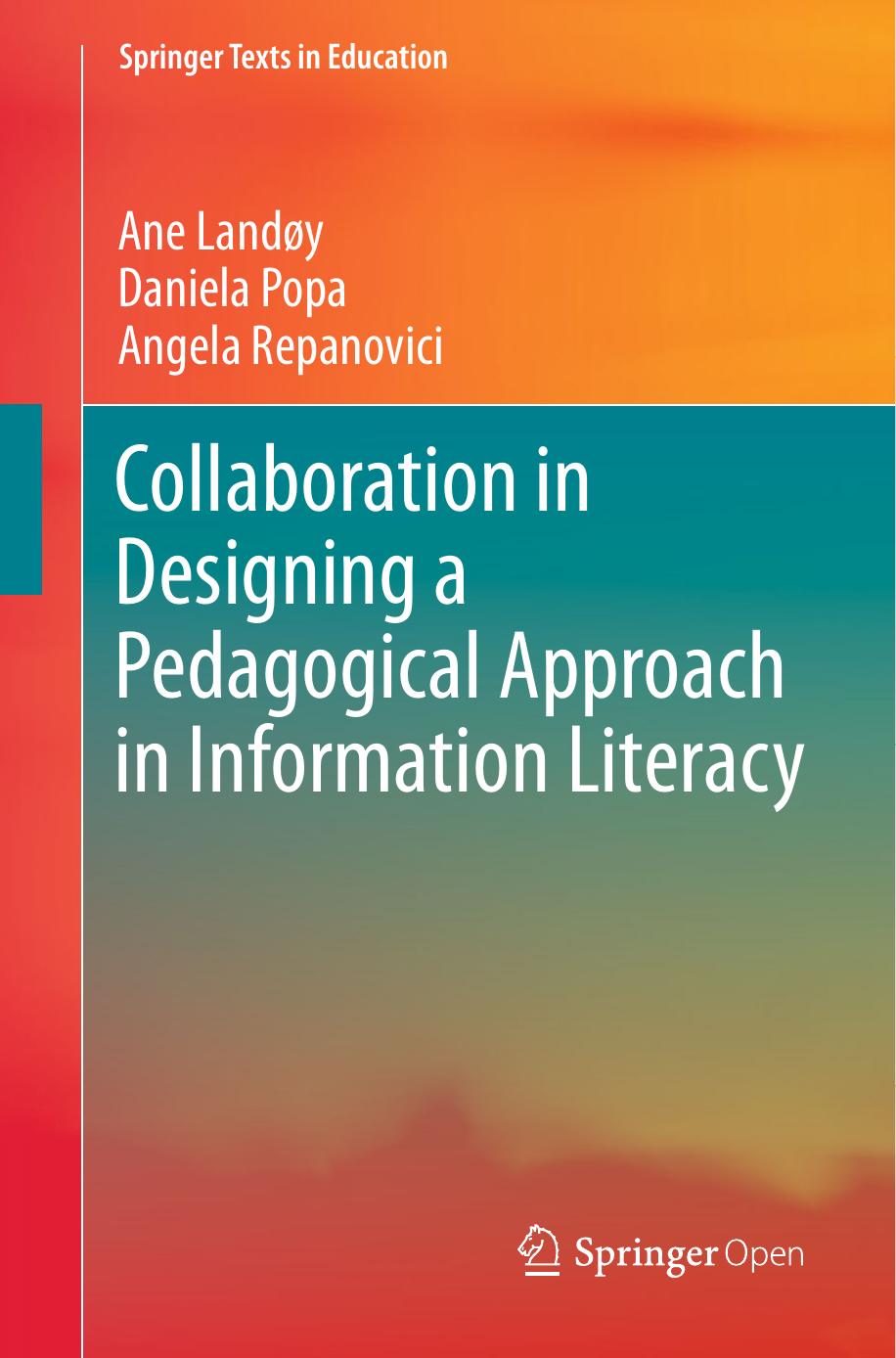 Collaboration in Designing a Pedagogical Approach in Information Literacy by Ane Landøy & Daniela Popa & Angela Repanovici