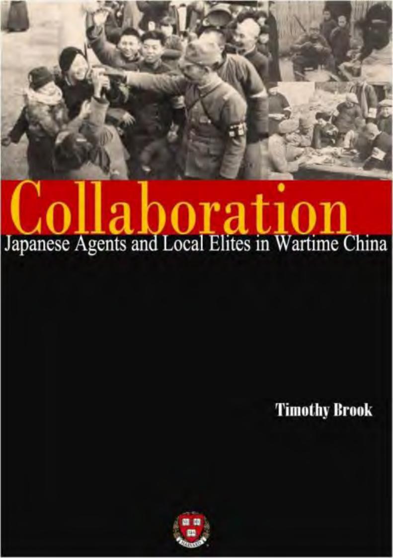Collaboration: Japanese Agents and Local Elites in Wartime China by unknow
