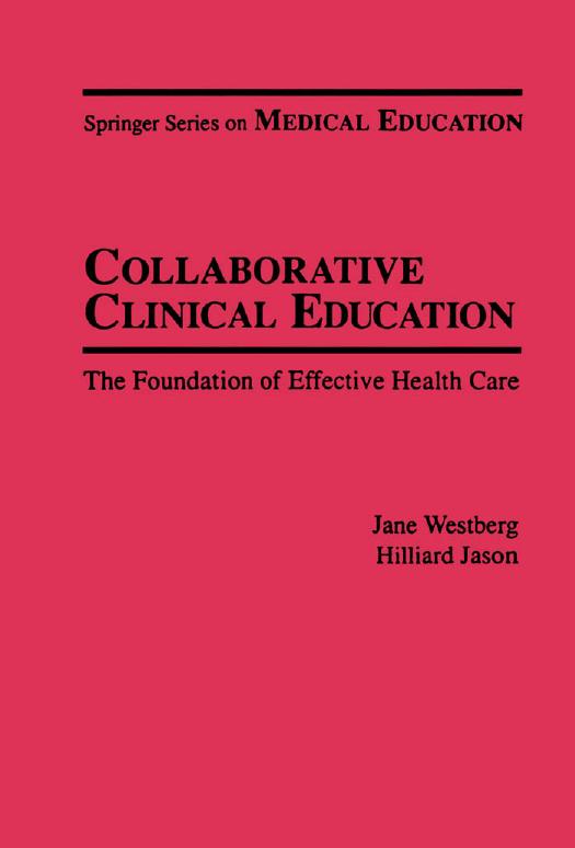 Collaborative Clinical Education : The Foundation of Effective Health Care by Jane Westberg; Hilliard Jason
