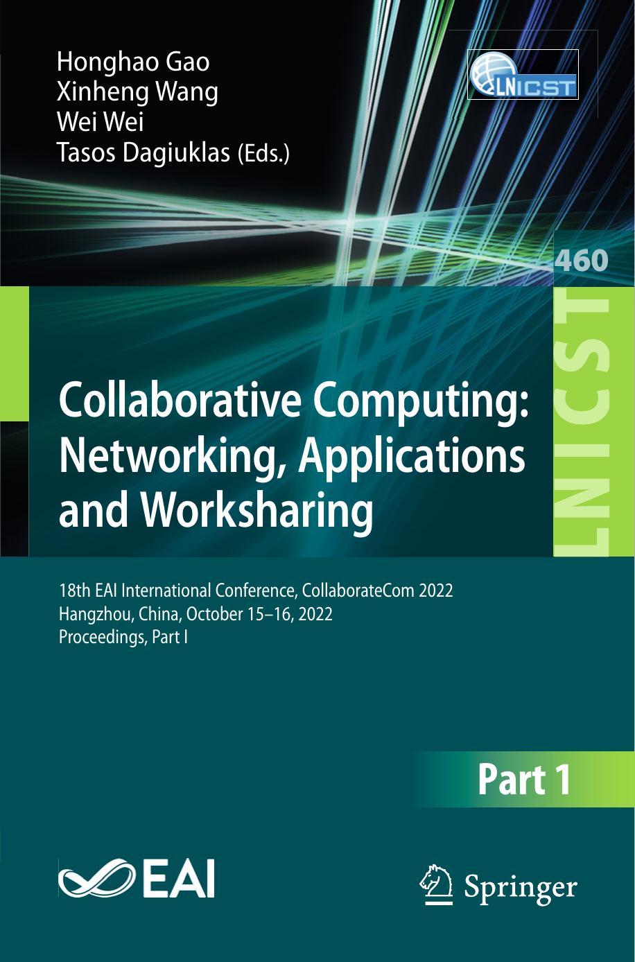 Collaborative Computing: Networking, Applications and Worksharing: 18th EAI International Conference, CollaborateCom 2022 Hangzhou, China, October 15â16, 2022 Proceedings, Part I by Honghao Gao Xinheng Wang Wei Wei Tasos Dagiuklas
