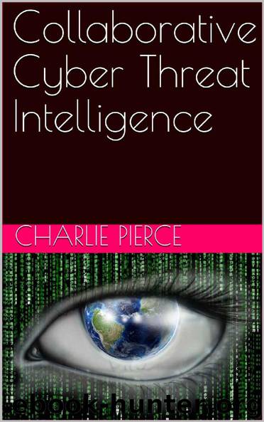 Collaborative Cyber Threat Intelligence by Charlie Pierce
