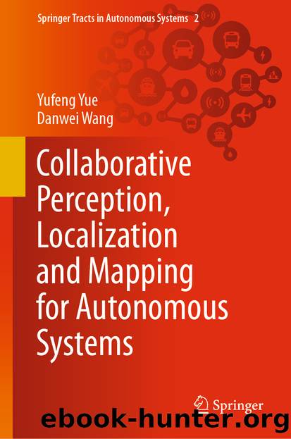 Collaborative Perception, Localization and Mapping for Autonomous Systems by Yufeng Yue & Danwei Wang