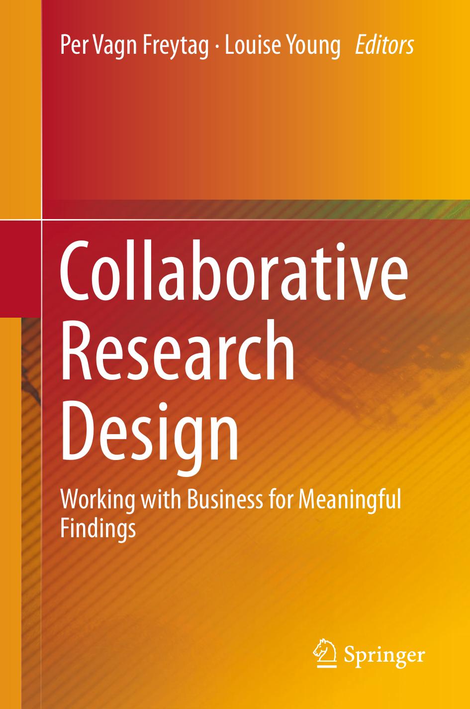 Collaborative Research Design Working With Business for Meaningful Findings by Freytag Per Young Louise