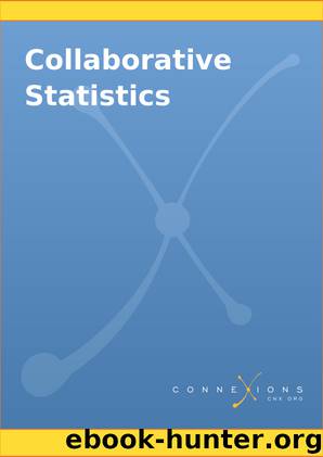 Collaborative Statistics by Barbara Illowsky & Susan Dean & Barbara Illowsky & Susan Dean