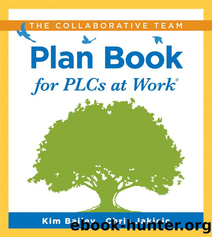 Collaborative Team Plan Book for PLCs at WorkÂ® by Bailey Kim;Jakicic Chris;