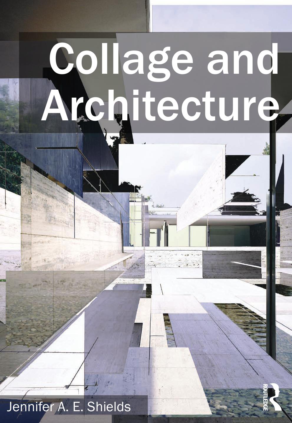 Collage and Architecture by Jennifer A. E. Shields