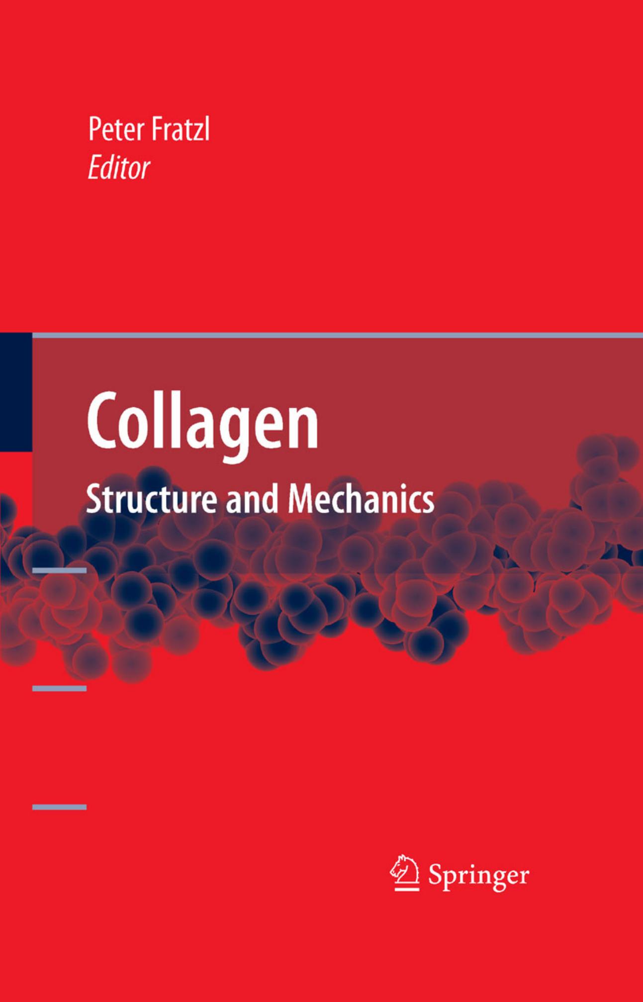 Collagen: Structure and Mechanics by Peter Fratzl Peter Fratzl