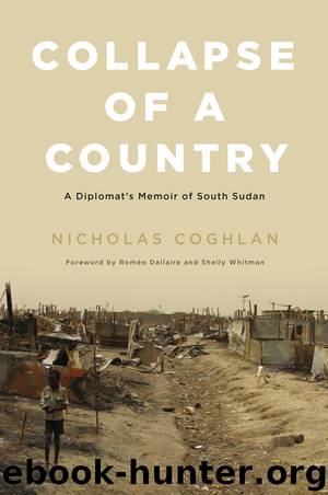 Collapse of a Country: A Diplomat's Memoir of South Sudan by Nicholas Coghlan