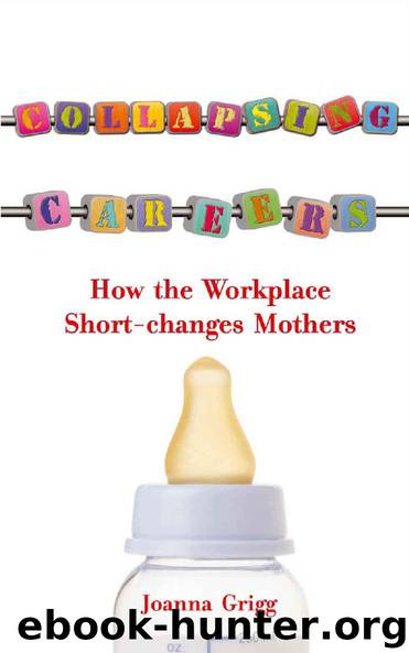 Collapsing Careers - How the Workplace Short-changes Mothers by Joanna Grigg