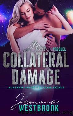 Collateral Damage (Alaskan Security-Team Rogue Book 0) by Jemma Westbrook