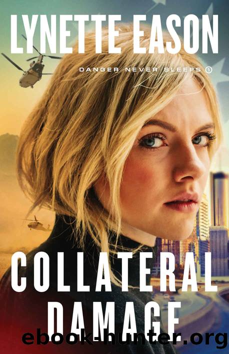 Collateral Damage (Danger Never Sleeps Book #1) by Lynette Eason