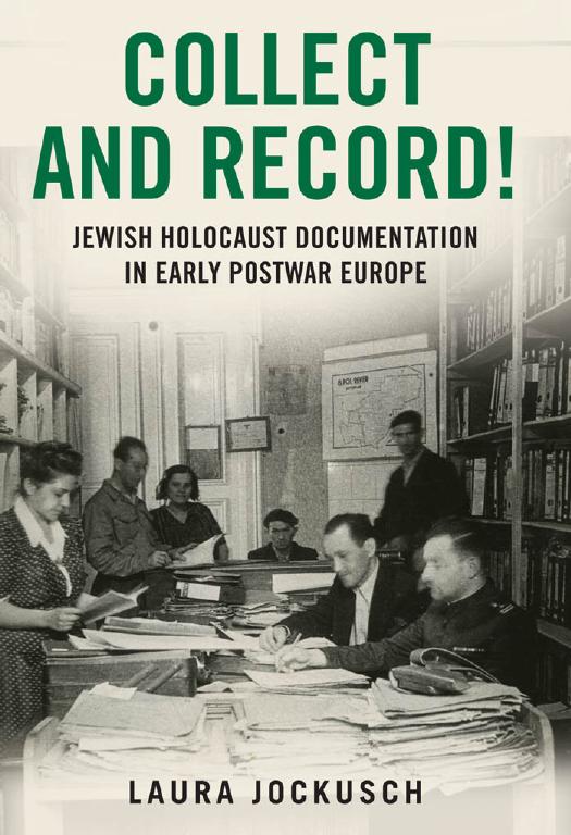 Collect and record! : Jewish Holocaust documentation in early postwar Europe by Jockusch Laura