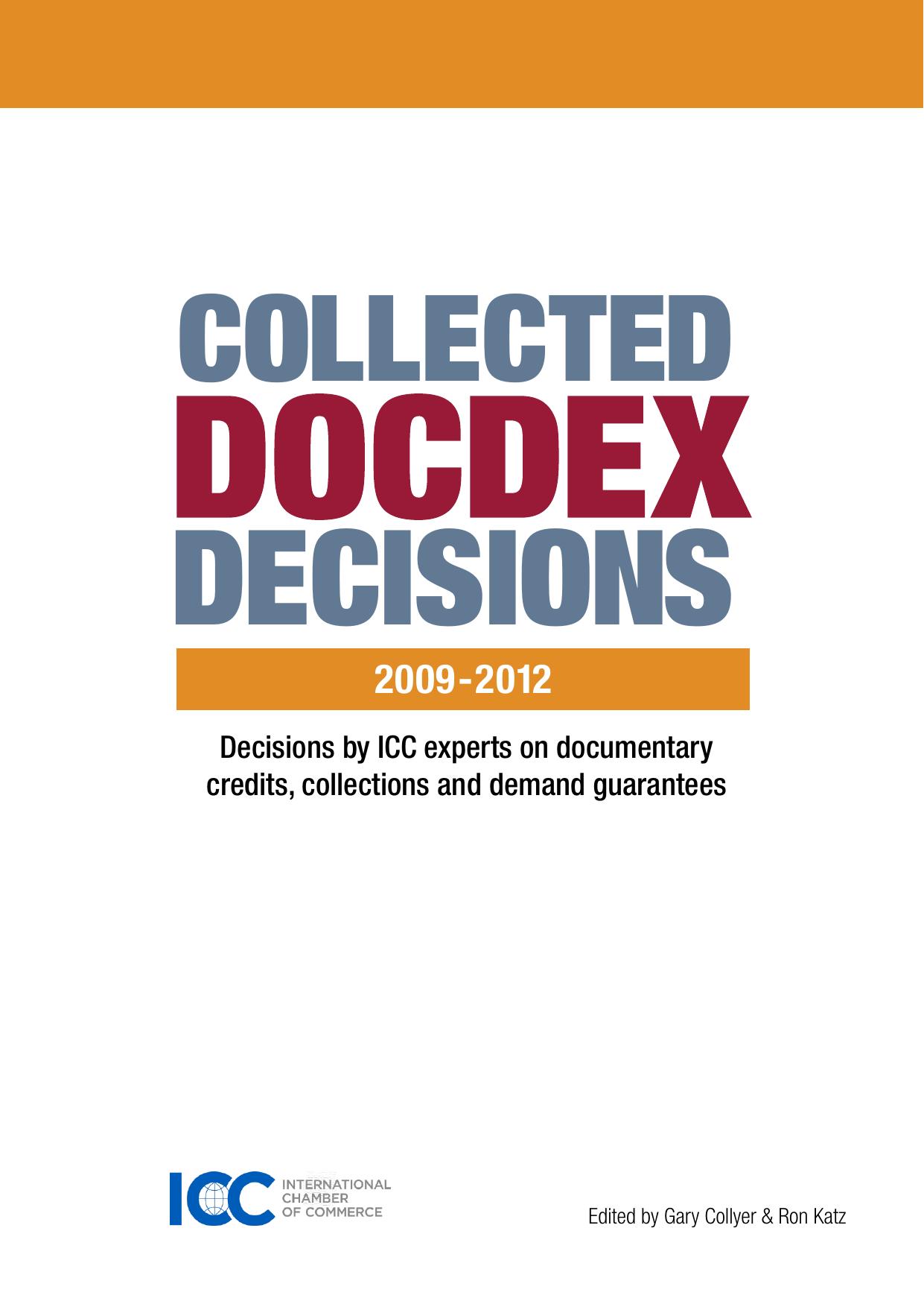 Collected DOCDEX decisions, 2009-2012 : decisions by ICC experts on documentary credits, collections and demand guarantees by Collyer Gary; Katz Ron
