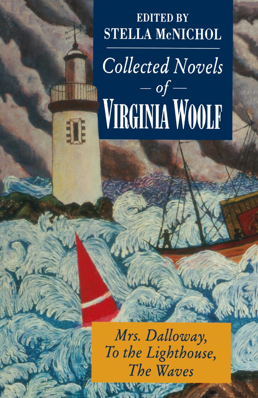 Collected Novels of Virginia Woolf: Mrs. Dalloway To the Lighthouse The Waves by Virginia Woolf (auth.)