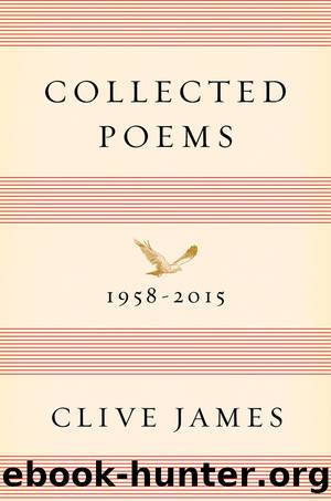 Collected Poems (1958-2015) by Clive James