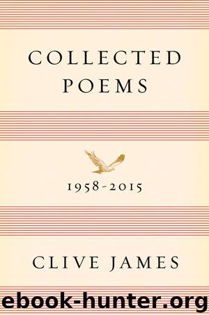Collected Poems: 1958-2015 by Clive James