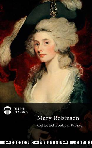 Collected Poetical Works of Mary Robinson by Mary Robinson