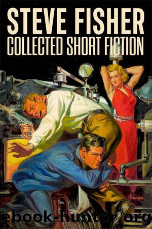 Collected Short Fiction by Steve Fisher