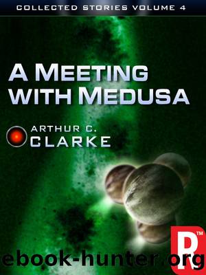 Collected Stories 04 A Meeting with Medusa by Arthur C. Clarke