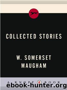 Collected Stories of W. Somerset Maugham by W. Somerset Maugham