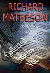 Collected Stories: Volume 1 by Richard Matheson