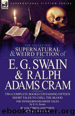 Collected Supernatural and Weird Fiction of E. G. Swain & Ralph Adams Cram, The [S.S. Col.] by Swain E. G.; Cram Ralph Adams