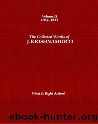 Collected Works 02 - What Is Right Action? by Krishnamurti