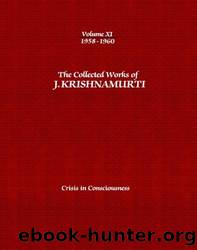 Collected Works 11 - Crisis in Consciousness by Krishnamurti