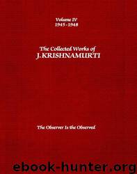 Collected Works 4 - The Observer is the Observed by Jiddu Krishnamurti