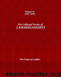 Collected Works 6 - The Origin of Conflict by Jiddu Krishnamurti