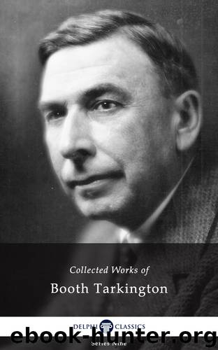 Collected Works of Booth Tarkington by Booth Tarkington