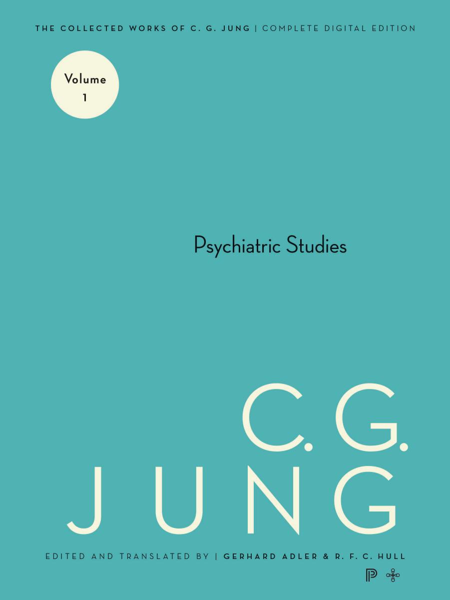 Collected Works of C.G. Jung, Volume 1: Psychiatric Studies by Jung C. G. Hull R. F.C. Adler Gerhard