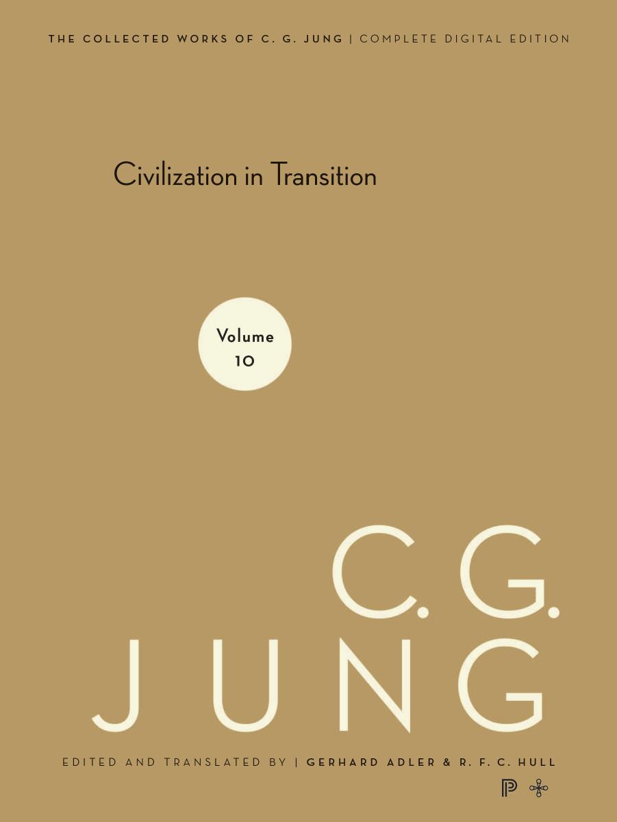 Collected Works of C.G. Jung, Volume 10: Civilization in Transition by Jung C. G. Hull R. F.C. Adler Gerhard