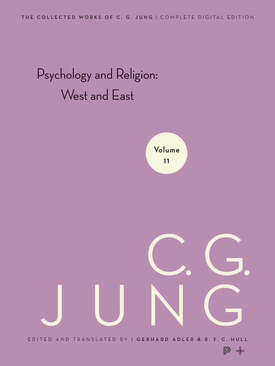 Collected Works of C.G. Jung, Volume 11: Psychology and Religion: West and East by Jung C. G. Hull R. F.C. Adler Gerhard