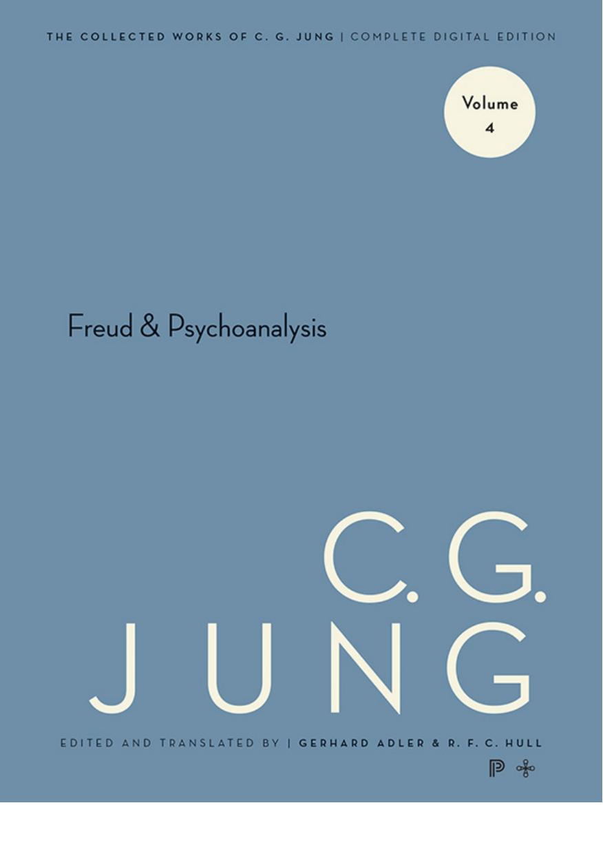 Collected Works of C.G. Jung, Volume 4: Freud & Psychoanalysis by Jung C. G. Hull R. F.C. Adler Gerhard