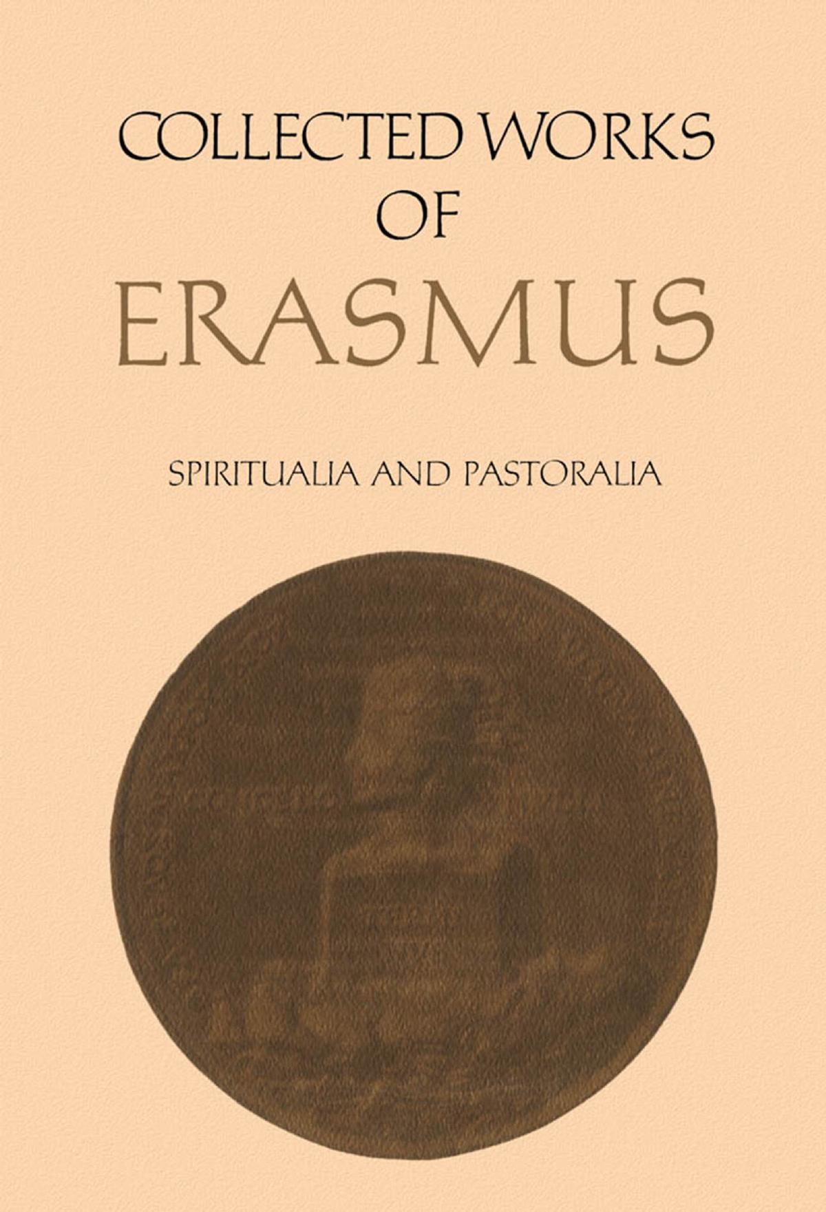Collected Works of Erasmus: Spiritualia and Pastoralia, Volumes 67 and 68 by Desiderius Erasmus Frederick McGinness (editor)
