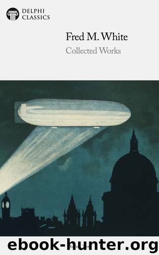 Collected Works of Frederick M White by Frederick M White